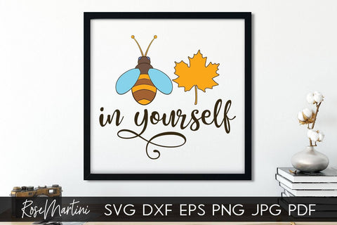 Believe In Yourself SVG file for cutting machines - Cricut Silhouette, Sublimation Design Bee Pun SVG Be Happy cutting file Buzz Bumble Bee cut file SVG RoseMartiniDesigns 