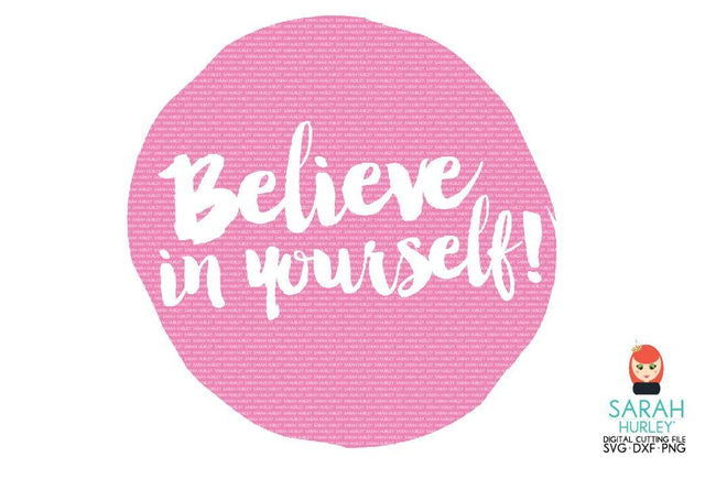 Believe In Yourself SVG Sarah Hurley 
