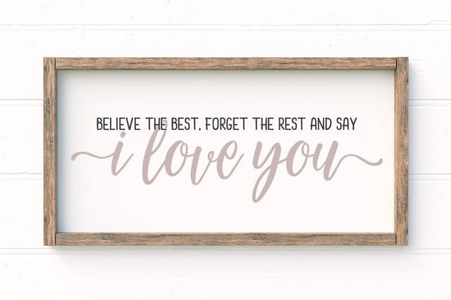 Believe The Best Forget The Rest And Say I Love You SVG | So Fontsy SVG So Fontsy Design Shop 