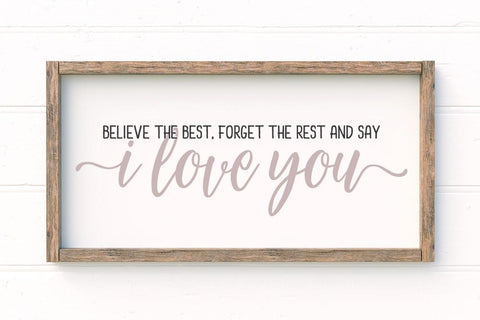 Believe The Best Forget The Rest And Say I Love You SVG | So Fontsy SVG So Fontsy Design Shop 