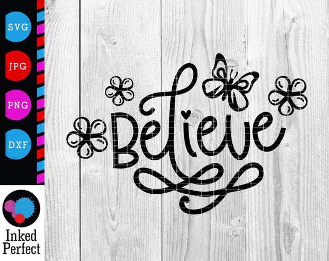 Believe With Floral Elements SVG Inked Perfect 