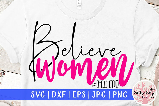 Believe women #metoo - Women Empowerment SVG EPS DXF PNG File SVG CoralCutsSVG 