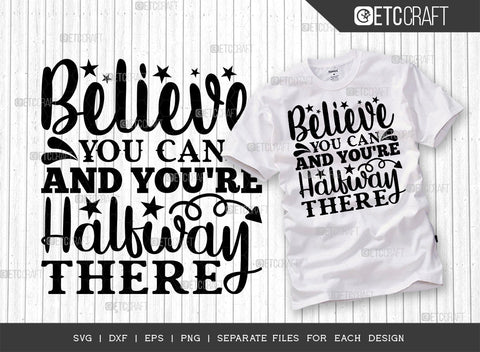 Believe You Can And You're Halfway There SVG Bundle | Good Vibes Svg | Motivational Speech Svg | Inspirational Quotes | ETC T00076 SVG ETC Craft 
