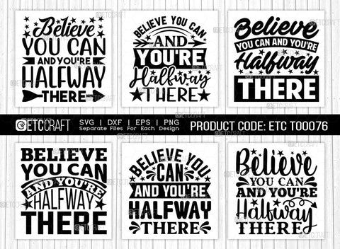 Believe You Can And You're Halfway There SVG Bundle | Good Vibes Svg | Motivational Speech Svg | Inspirational Quotes | ETC T00076 SVG ETC Craft 