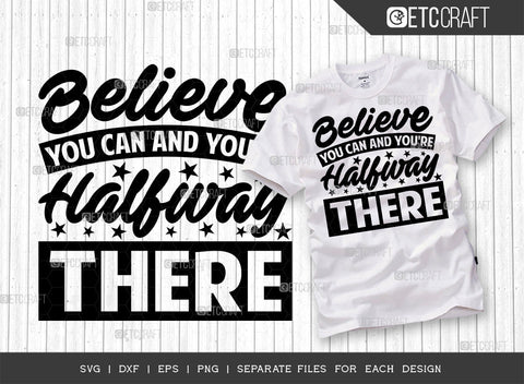 Believe You Can And You're Halfway There SVG Bundle | Good Vibes Svg | Motivational Speech Svg | Inspirational Quotes | ETC T00076 SVG ETC Craft 