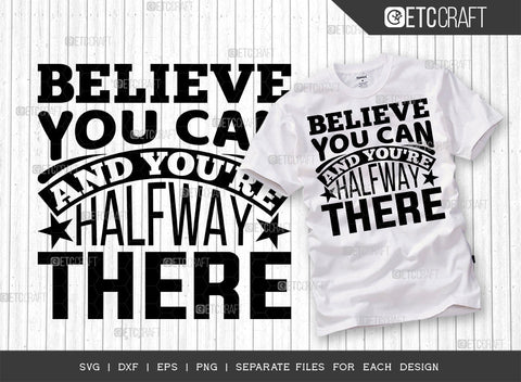 Believe You Can And You're Halfway There SVG Bundle | Good Vibes Svg | Motivational Speech Svg | Inspirational Quotes | ETC T00076 SVG ETC Craft 