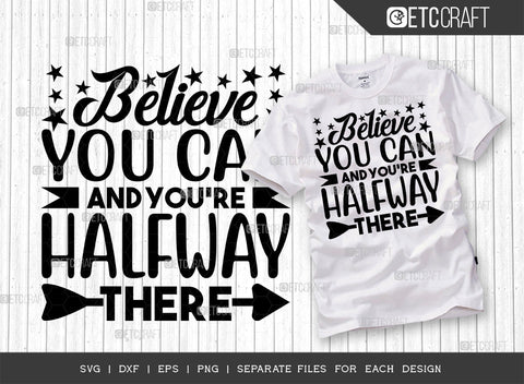 Believe You Can And You're Halfway There SVG Bundle | Good Vibes Svg | Motivational Speech Svg | Inspirational Quotes | ETC T00076 SVG ETC Craft 