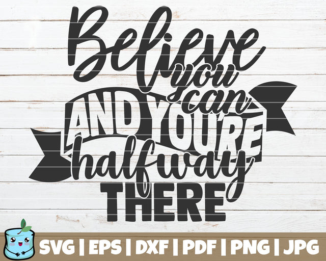 Believe You Can And You're Halfway There SVG MintyMarshmallows 