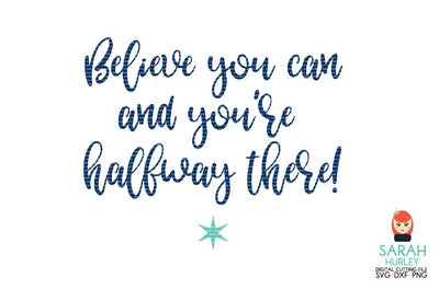 Believe You Can SVG Sarah Hurley 