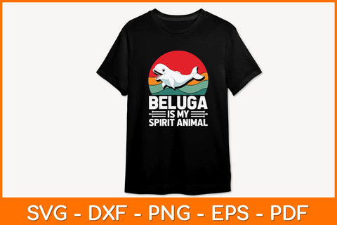 Beluga Is My Spirit Animal Svg Cut File SVG artprintfile 