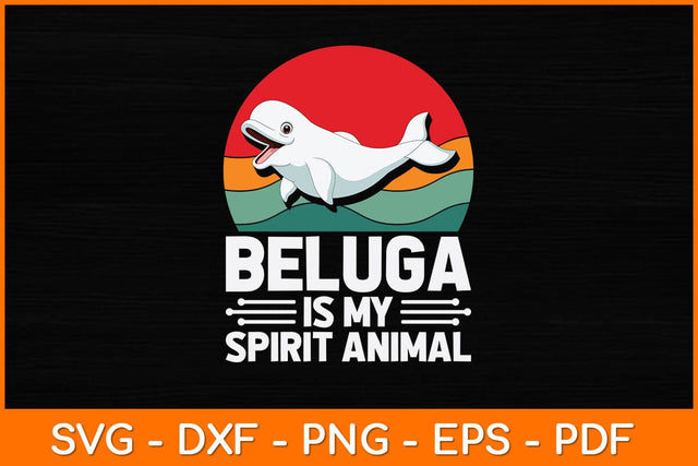 Beluga Is My Spirit Animal Svg Cut File SVG artprintfile 