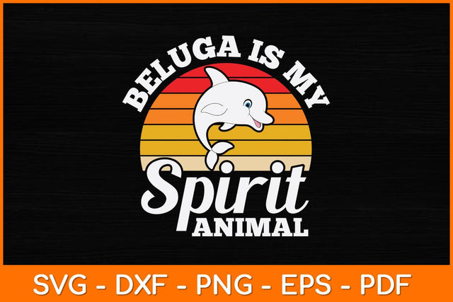 Beluga Is My Spirit Animal Svg Design SVG artprintfile 