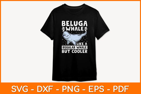Beluga Whale Like A Regular Whale But Cooler Svg Design SVG artprintfile 