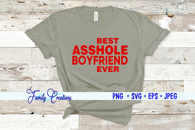Best Asshole Boyfriend Ever SVG Family Creations 