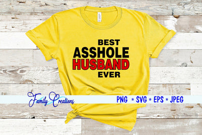 Best Asshole Husband Ever SVG Family Creations 