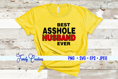 Best Asshole Husband Ever SVG Family Creations 