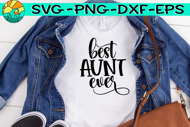 Best Aunt Ever- SVG - DXF - EPS - PNG SVG On the Beach Boutique 