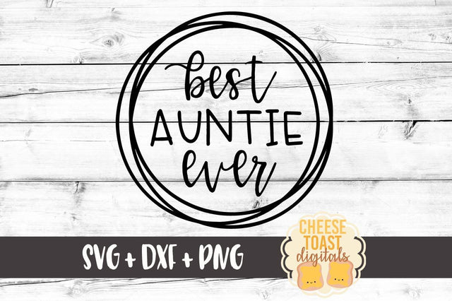 Best Auntie Ever SVG Cheese Toast Digitals 