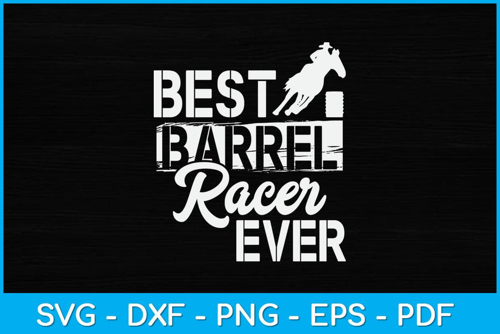 Best Barrel Racer Ever Svg Cutting File - So Fontsy