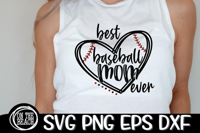 Best Baseball Mom Ever - SVG PNG DXF EPS SVG On the Beach Boutique 