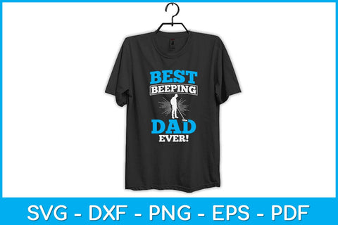 Best Beeping Dad Ever Father Metal Detecting Svg Design SVG artprintfile 