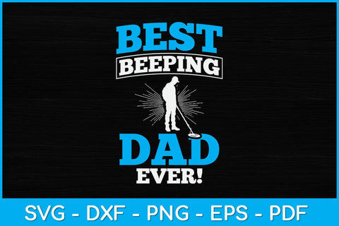 Best Beeping Dad Ever Father Metal Detecting Svg Design SVG artprintfile 