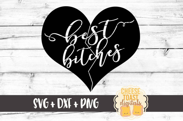 Best Bitches - Friendship Hearts for Adults SVG Cheese Toast Digitals 
