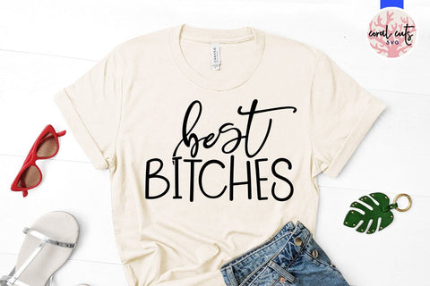 Best Bitches - Women BFF EPS DXF PNG File SVG CoralCutsSVG 