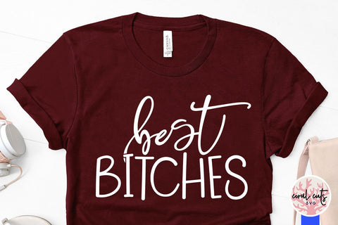 Best Bitches - Women BFF EPS DXF PNG File SVG CoralCutsSVG 