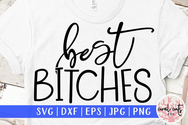 Best Bitches - Women BFF EPS DXF PNG File SVG CoralCutsSVG 