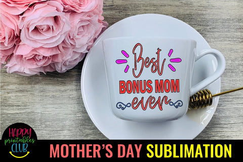 Best Bonus Mom Ever Sublimation -Mothers Day Sublimation PNG Sublimation Happy Printables Club 