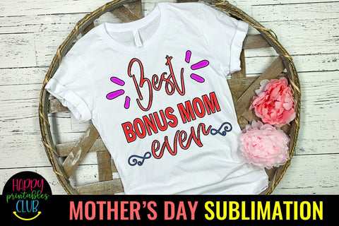 Best Bonus Mom Ever Sublimation -Mothers Day Sublimation PNG Sublimation Happy Printables Club 