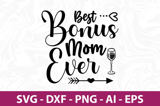 Best Bonus Mom Ever svg SVG orpitasn 