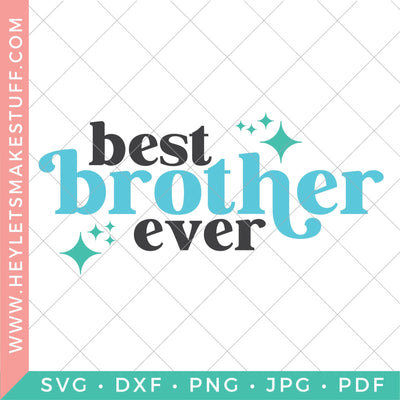 Best Brother Ever SVG Hey Let's Make Stuff 