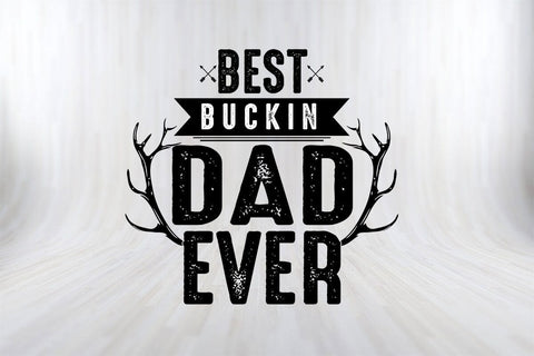 Best Buckin Dad Ever Dad Hunting SVG PNG Cut File SVG SVG Print File 