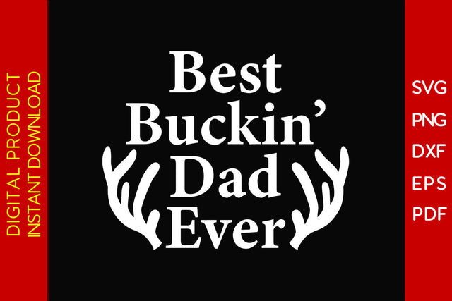 Best Buckin' Dad Ever SVG PNG PDF Cut File SVG Creativedesigntee 
