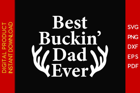Best Buckin' Dad Ever SVG PNG PDF Cut File SVG Creativedesigntee 
