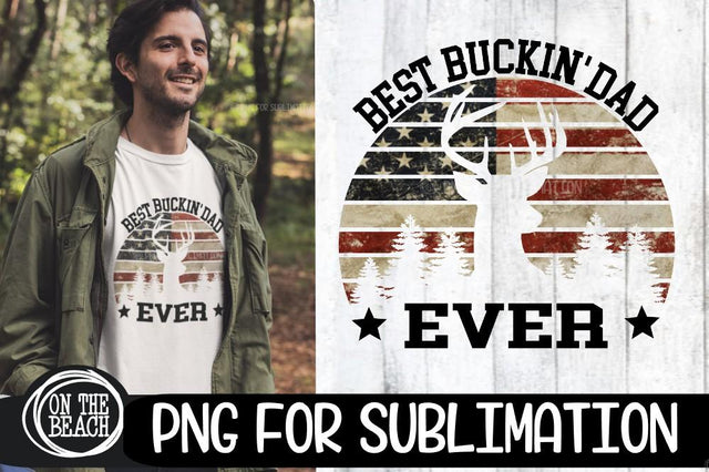 BEST BUCKIN' DAD EVER - USA Flag - Father's Day PNG Sublimation On the Beach Boutique 