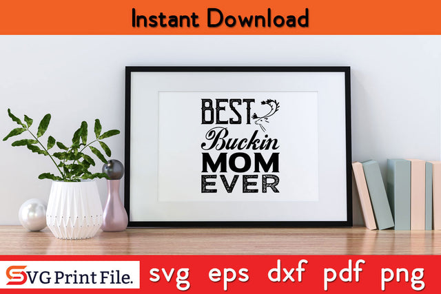 Best Buckin Mom Ever Svg Png Dxf Digital Cutting File SVG SVG Print File 