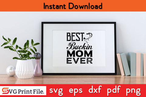Best Buckin Mom Ever Svg Png Dxf Digital Cutting File SVG SVG Print File 