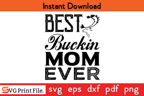 Best Buckin Mom Ever Svg Png Dxf Digital Cutting File SVG SVG Print File 