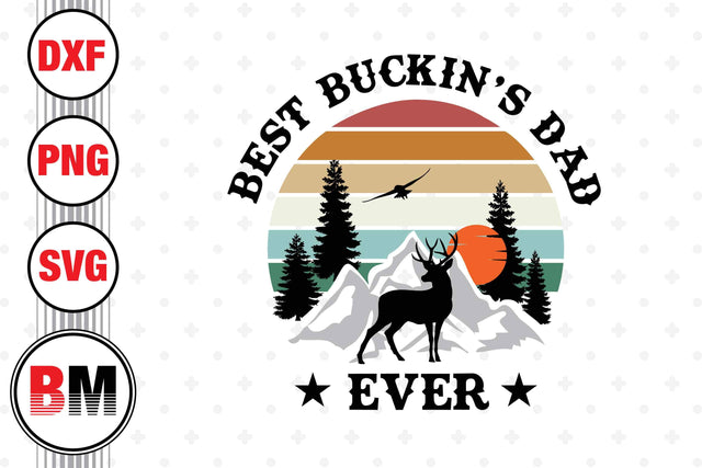 Best Buckin's Dad Ever SVG, PNG, DXF Files SVG BMDesign 