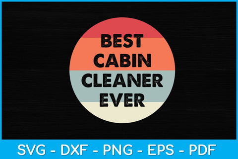 Best Cabin Cleaner Ever Svg Design SVG artprintfile 