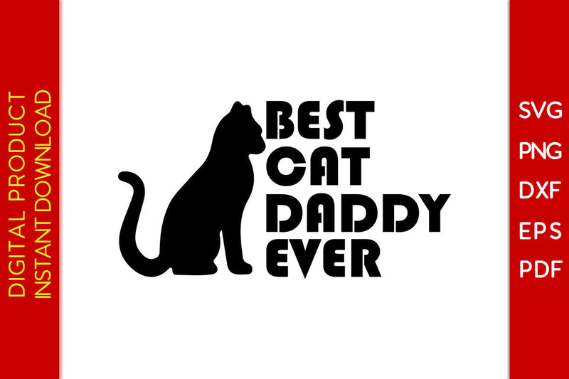 Best Cat Daddy Ever SVG PNG PDF Cut File SVG Creativedesigntee 