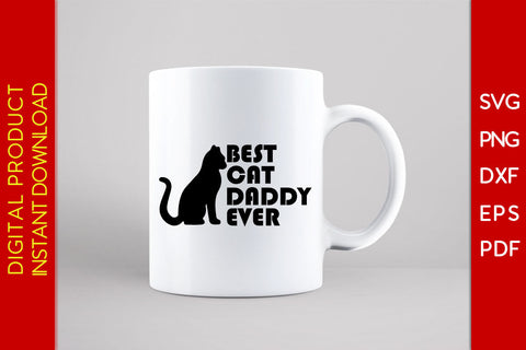 Best Cat Daddy Ever SVG PNG PDF Cut File SVG Creativedesigntee 