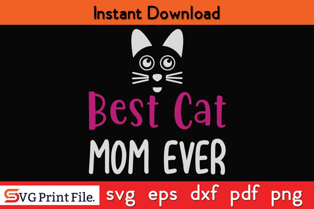 Best cat Mom Ever Funny Mothers Day Qoute T-shirt Design SVG PNG Cricut File SVG SVG Print File 