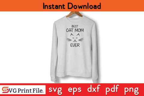 BEST CAT MOM EVER Funny Mothers Day Qoute T-shirt Design SVG PNG Cricut File SVG SVG Print File 