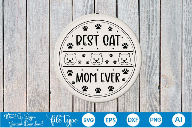 Best Cat Mom Ever Round Sign SVG SVGs,Quotes and Sayings,Food & Drink,On Sale, Print & Cut SVG DesignPlante 503 