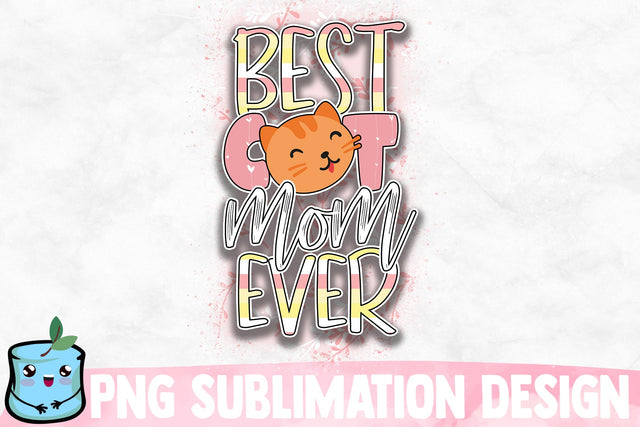 Best Cat Mom Ever Sublimation Design Sublimation MintyMarshmallows 