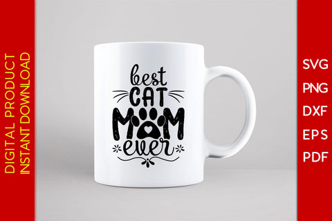 Best Cat Mom Ever SVG PNG PDF Cut File SVG Creativedesigntee 
